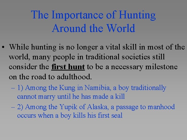 The Importance of Hunting Around the World • While hunting is no longer a