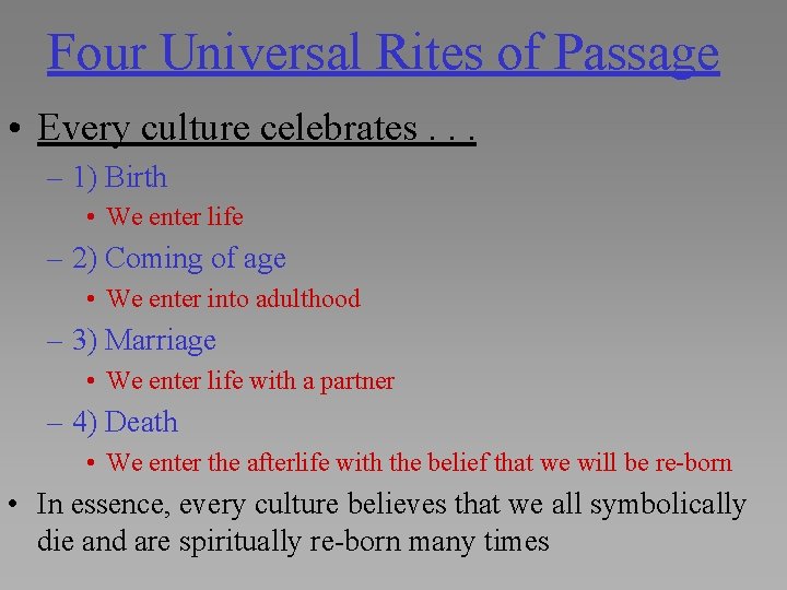Four Universal Rites of Passage • Every culture celebrates. . . – 1) Birth