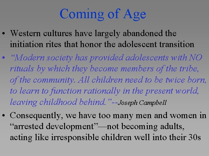 Coming of Age • Western cultures have largely abandoned the initiation rites that honor