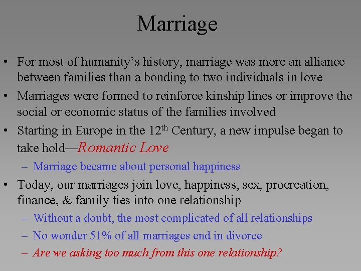 Marriage • For most of humanity’s history, marriage was more an alliance between families
