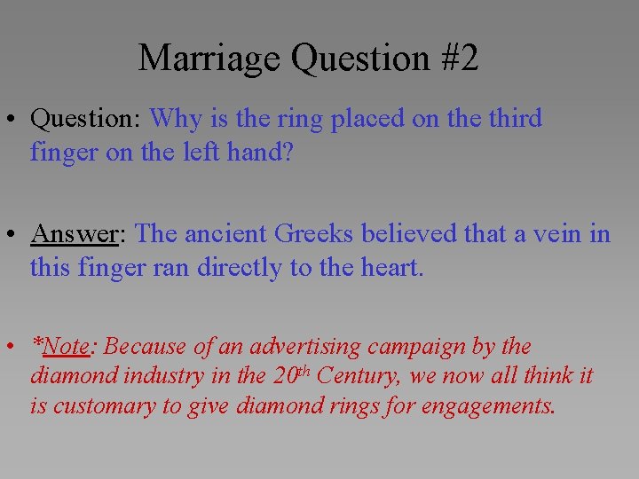 Marriage Question #2 • Question: Why is the ring placed on the third finger