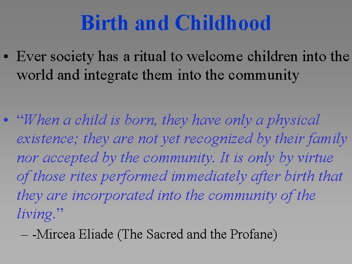 Birth and Childhood • Ever society has a ritual to welcome children into the