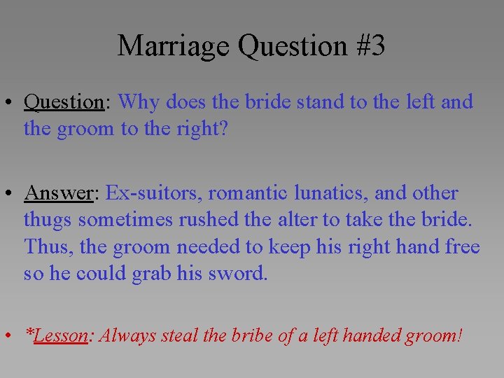 Marriage Question #3 • Question: Why does the bride stand to the left and