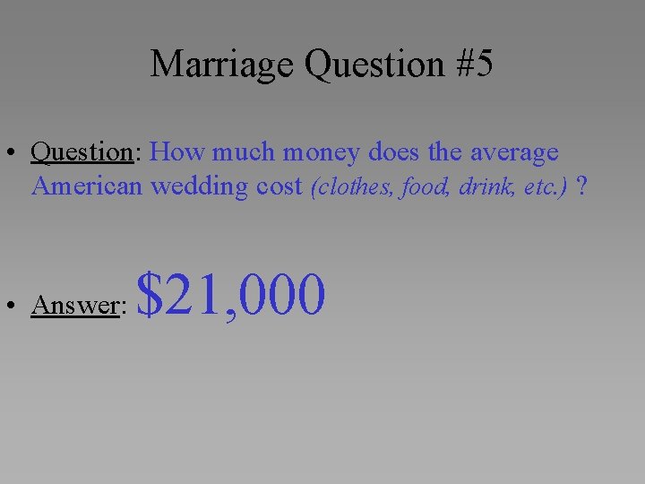 Marriage Question #5 • Question: How much money does the average American wedding cost
