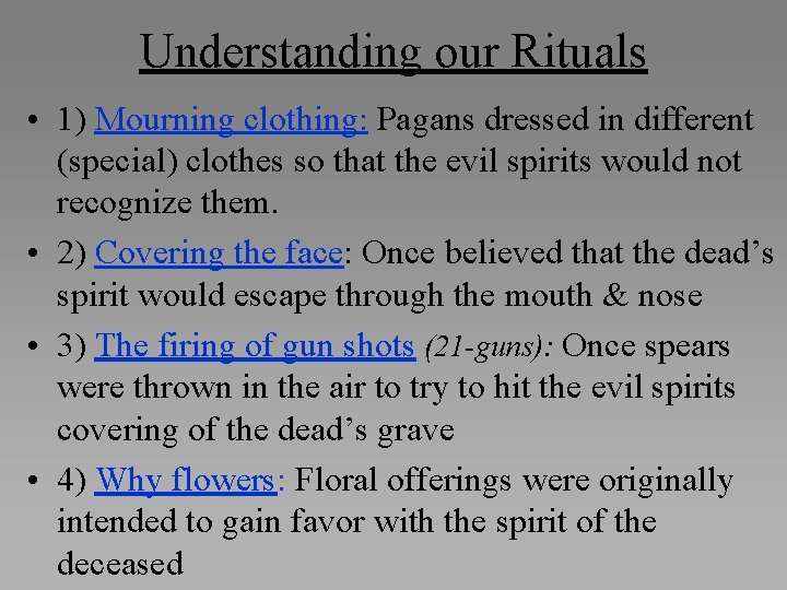Understanding our Rituals • 1) Mourning clothing: Pagans dressed in different (special) clothes so