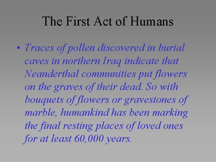 The First Act of Humans • Traces of pollen discovered in burial caves in