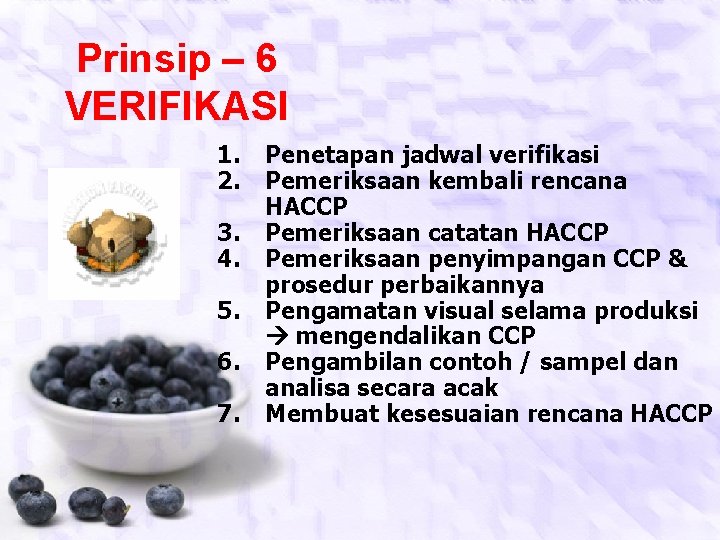 Prinsip – 6 VERIFIKASI 1. 2. 3. 4. 5. 6. 7. Penetapan jadwal verifikasi