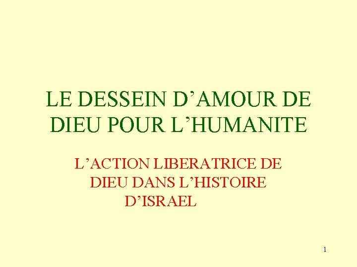 LE DESSEIN D’AMOUR DE DIEU POUR L’HUMANITE L’ACTION LIBERATRICE DE DIEU DANS L’HISTOIRE D’ISRAEL