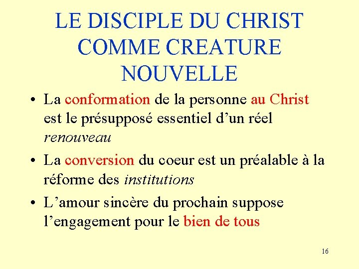 LE DISCIPLE DU CHRIST COMME CREATURE NOUVELLE • La conformation de la personne au