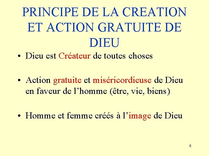 PRINCIPE DE LA CREATION ET ACTION GRATUITE DE DIEU • Dieu est Créateur de