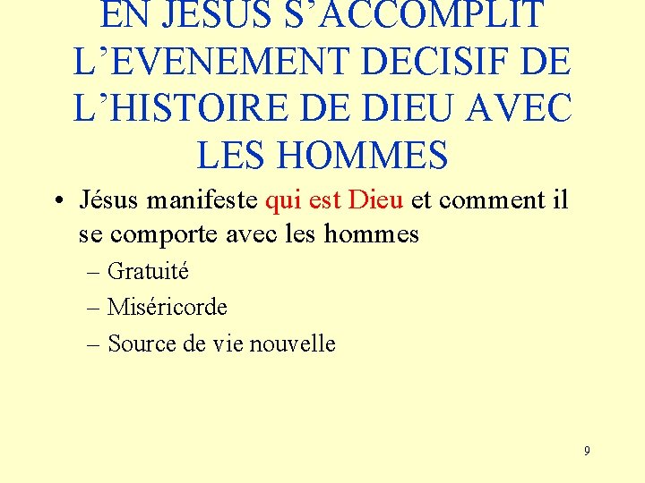 EN JESUS S’ACCOMPLIT L’EVENEMENT DECISIF DE L’HISTOIRE DE DIEU AVEC LES HOMMES • Jésus