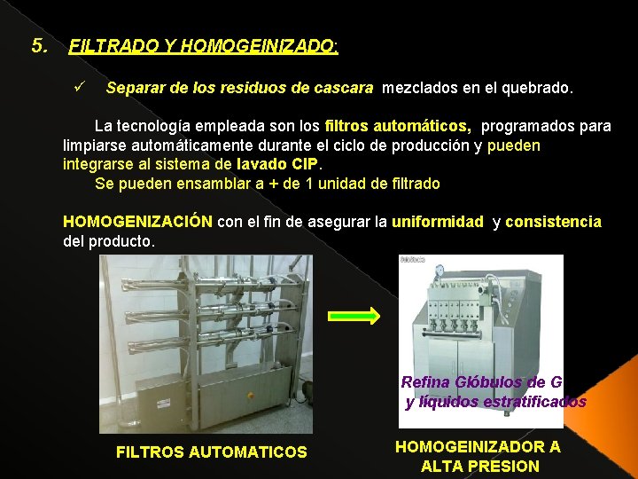  5. FILTRADO Y HOMOGEINIZADO: ü Separar de los residuos de cascara mezclados en