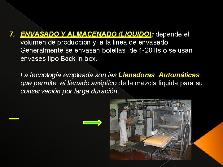  7. ENVASADO Y ALMACENADO (LIQUIDO): depende el volumen de produccion y a la