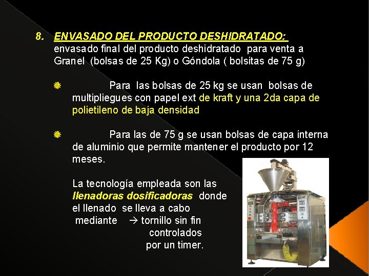 8. ENVASADO DEL PRODUCTO DESHIDRATADO: envasado final del producto deshidratado para venta a Granel