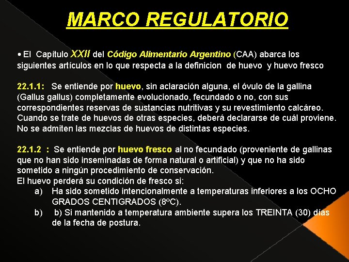 MARCO REGULATORIO • El Capítulo XXII del Código Alimentario Argentino (CAA) abarca los siguientes