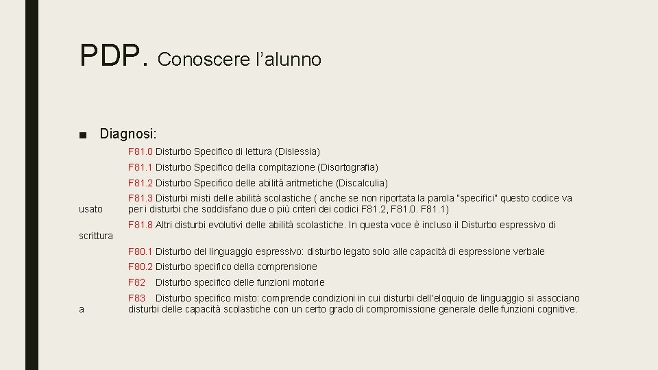 PDP. Conoscere l’alunno ■ Diagnosi: F 81. 0 Disturbo Specifico di lettura (Dislessia) F