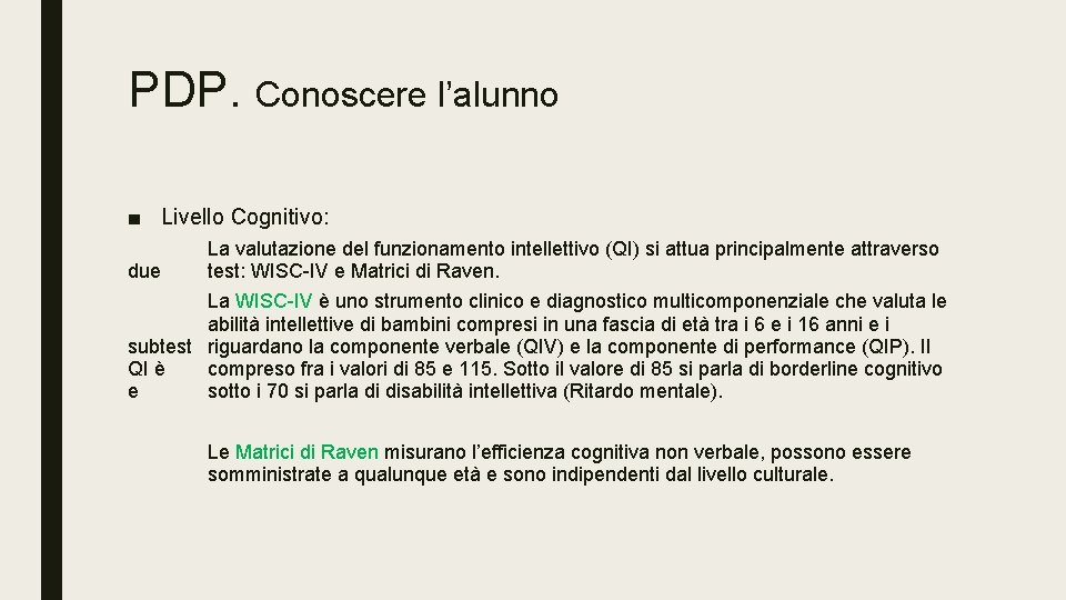 PDP. Conoscere l’alunno ■ Livello Cognitivo: due La valutazione del funzionamento intellettivo (QI) si