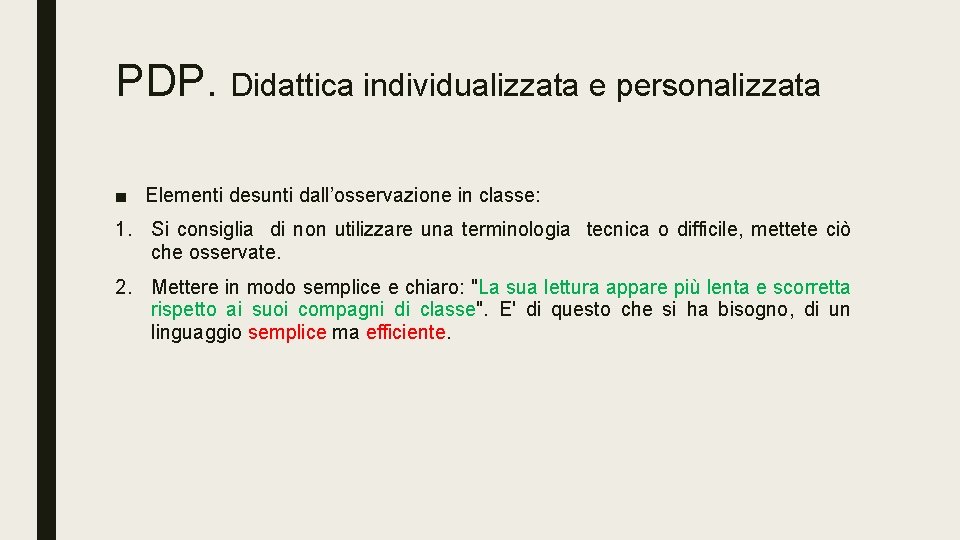 PDP. Didattica individualizzata e personalizzata ■ Elementi desunti dall’osservazione in classe: 1. Si consiglia