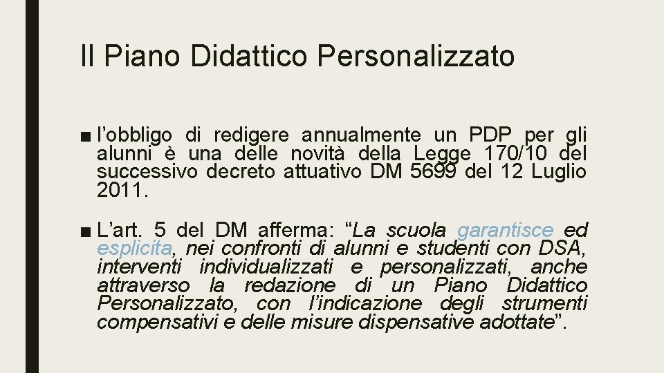 Il Piano Didattico Personalizzato ■ l’obbligo di redigere annualmente un PDP per gli alunni