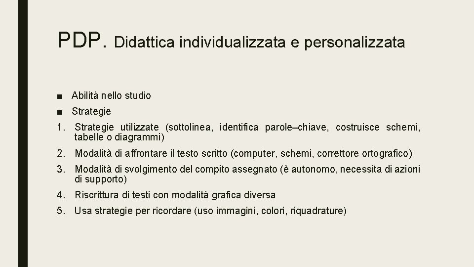 PDP. Didattica individualizzata e personalizzata ■ Abilità nello studio ■ Strategie 1. Strategie utilizzate