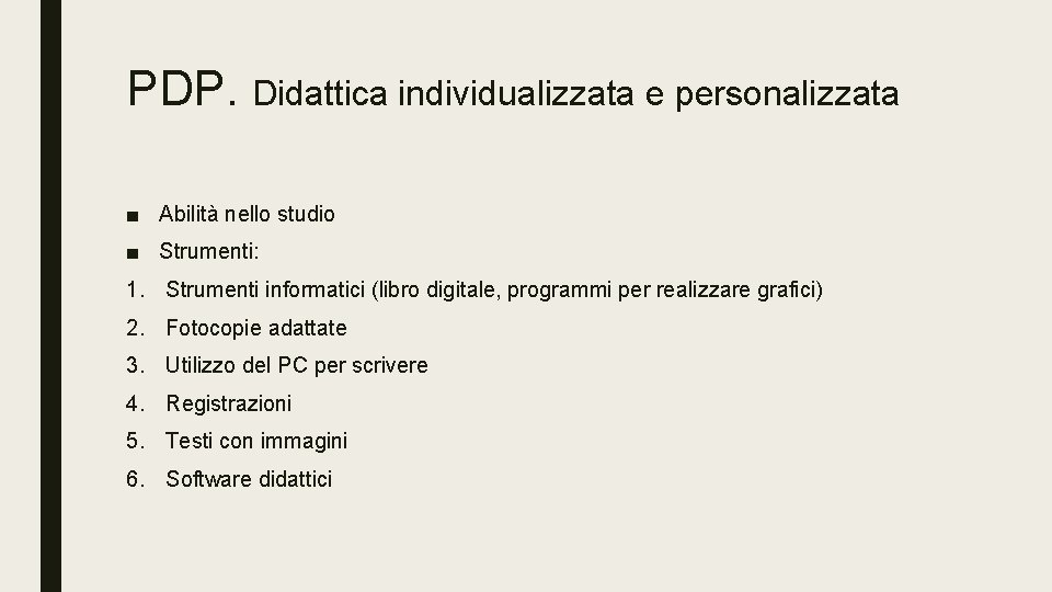 PDP. Didattica individualizzata e personalizzata ■ Abilità nello studio ■ Strumenti: 1. Strumenti informatici