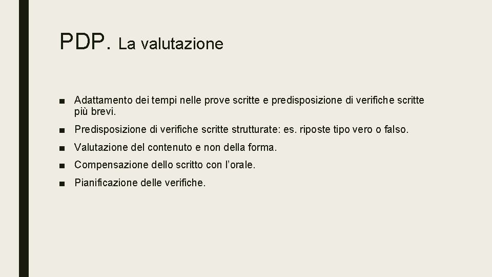 PDP. La valutazione ■ Adattamento dei tempi nelle prove scritte e predisposizione di verifiche