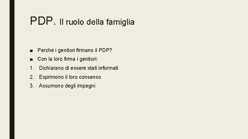 PDP. Il ruolo della famiglia ■ Perché i genitori firmano il PDP? ■ Con