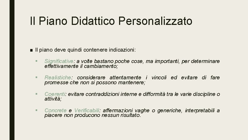 Il Piano Didattico Personalizzato ■ Il piano deve quindi contenere indicazioni: § Significative: a