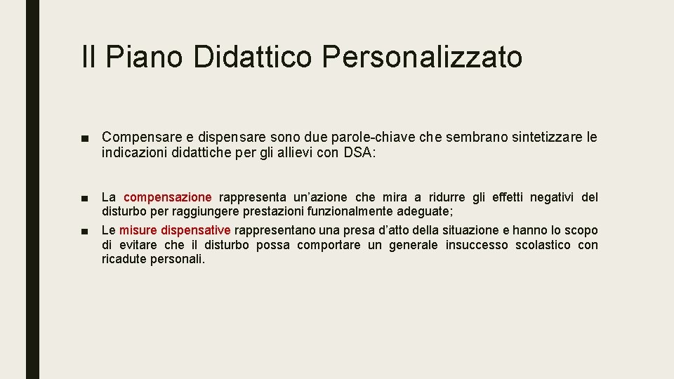 Il Piano Didattico Personalizzato ■ Compensare e dispensare sono due parole-chiave che sembrano sintetizzare