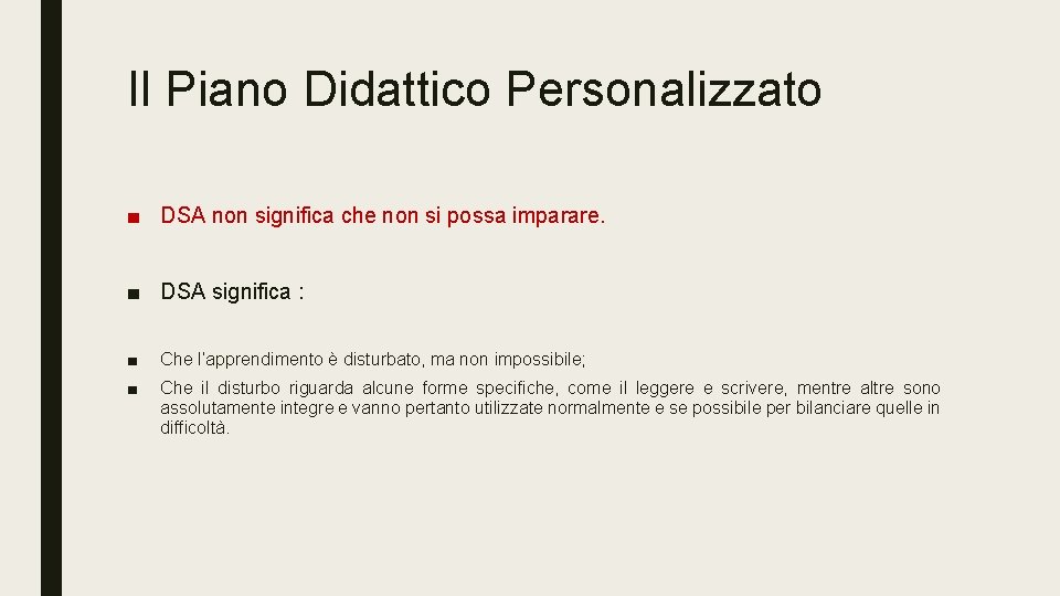 Il Piano Didattico Personalizzato ■ DSA non significa che non si possa imparare. ■