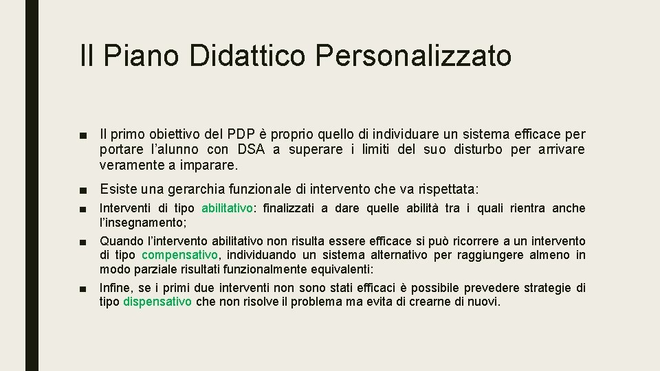 Il Piano Didattico Personalizzato ■ Il primo obiettivo del PDP è proprio quello di