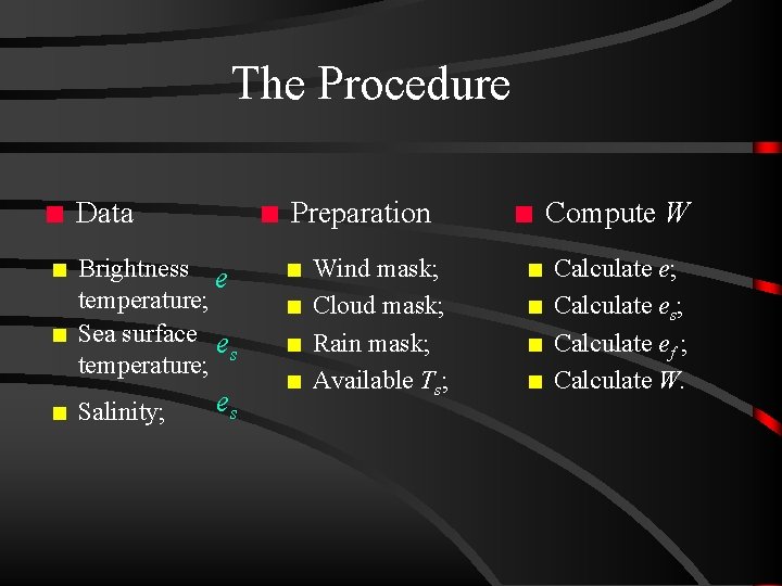 The Procedure n n Data n Brightness e temperature; Sea surface e temperature; s