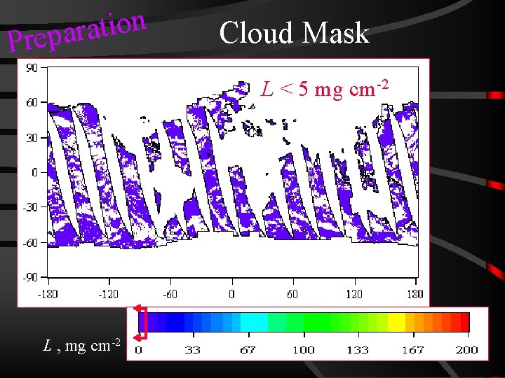 n o i t a r Prepa Cloud Mask L < 5 mg cm-2