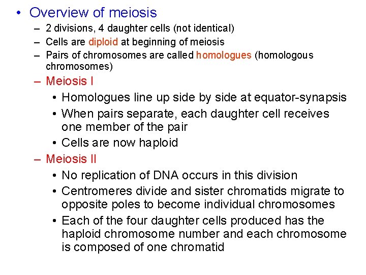  • Overview of meiosis – 2 divisions, 4 daughter cells (not identical) –