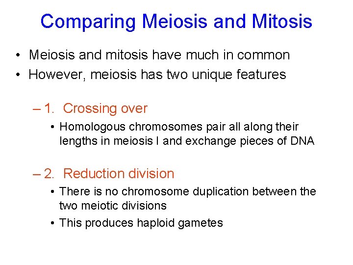 Comparing Meiosis and Mitosis • Meiosis and mitosis have much in common • However,