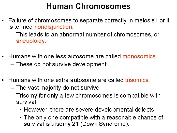 Human Chromosomes • Failure of chromosomes to separate correctly in meiosis I or II