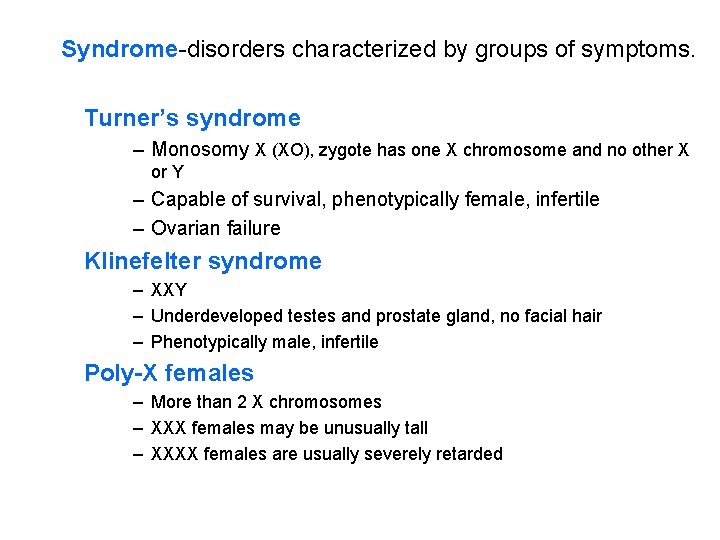 Syndrome-disorders characterized by groups of symptoms. Turner’s syndrome – Monosomy X (XO), zygote has