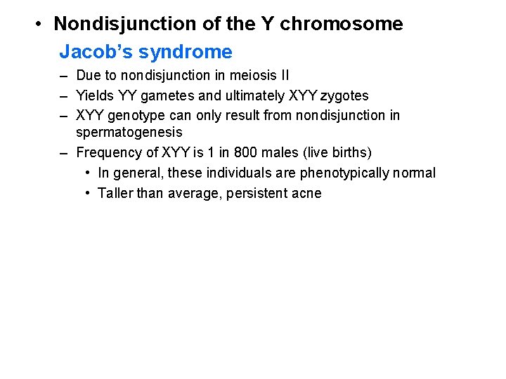  • Nondisjunction of the Y chromosome Jacob’s syndrome – Due to nondisjunction in