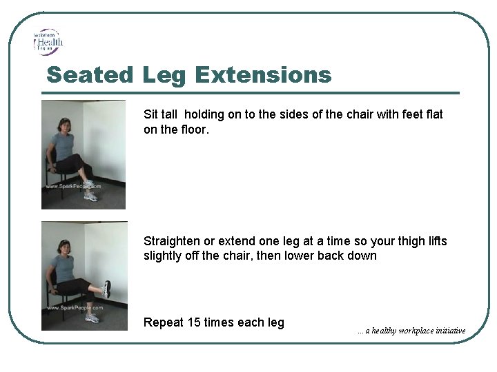 Seated Leg Extensions Sit tall holding on to the sides of the chair with