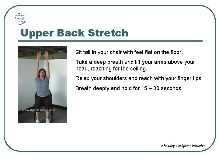 Upper Back Stretch Sit tall in your chair with feet flat on the floor.