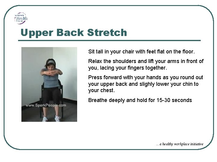 Upper Back Stretch Sit tall in your chair with feet flat on the floor.