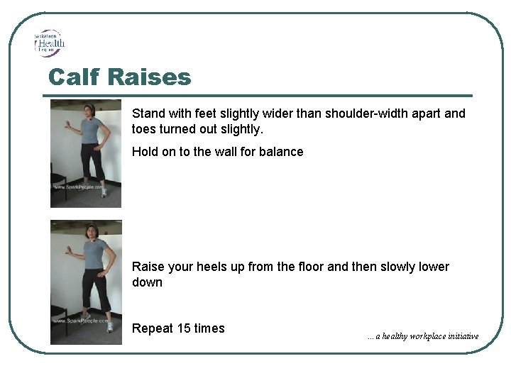 Calf Raises Stand with feet slightly wider than shoulder-width apart and toes turned out
