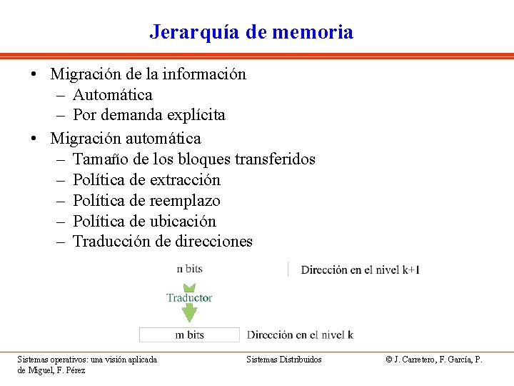 Jerarquía de memoria • Migración de la información – Automática – Por demanda explícita