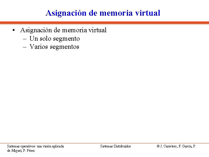 Asignación de memoria virtual • Asignación de memoria virtual – Un solo segmento –