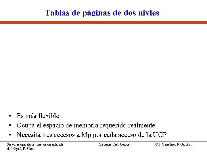 Tablas de páginas de dos nivles • Es más flexible • Ocupa el espacio