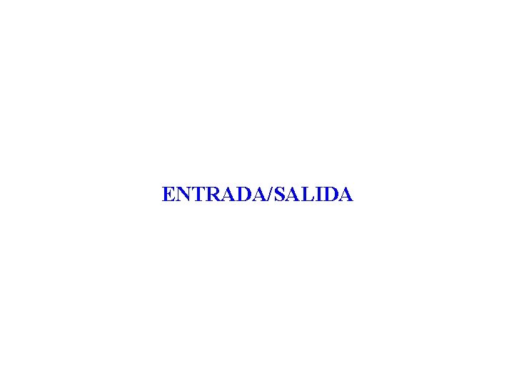ENTRADA/SALIDA 