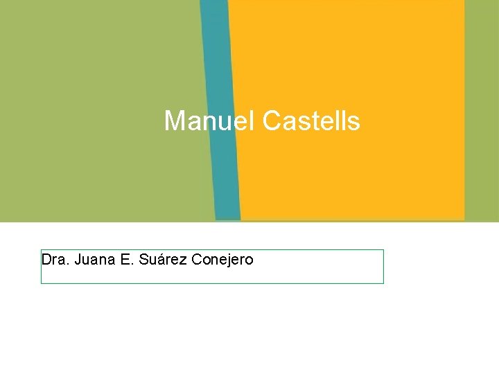 Manuel Castells Dra. Juana E. Suárez Conejero 