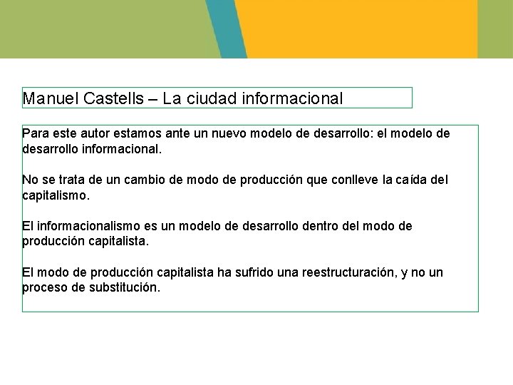 Manuel Castells – La ciudad informacional Para este autor estamos ante un nuevo modelo