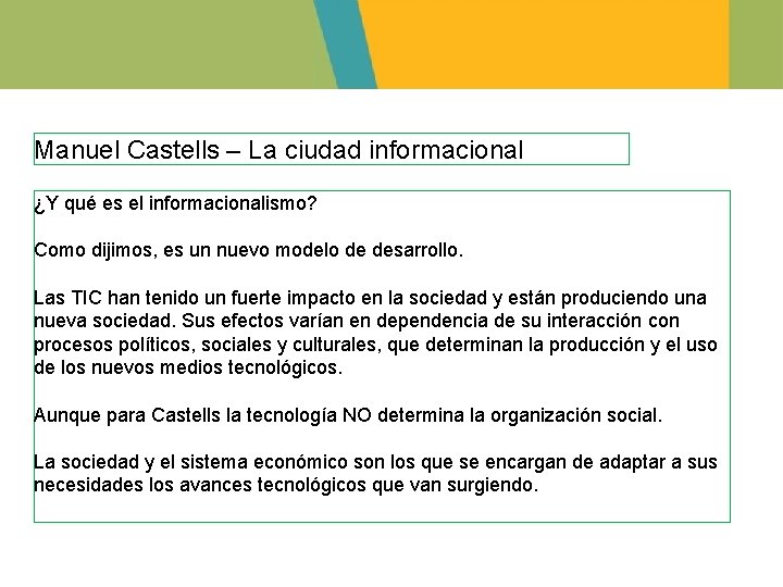 Manuel Castells – La ciudad informacional ¿Y qué es el informacionalismo? Como dijimos, es