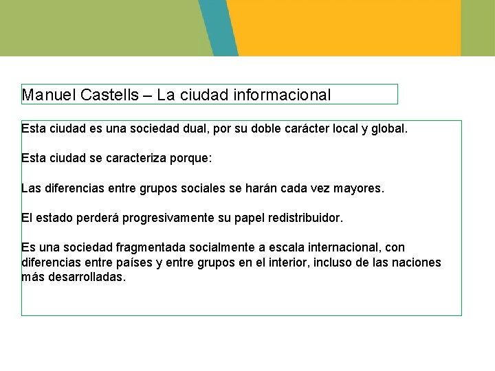 Manuel Castells – La ciudad informacional Esta ciudad es una sociedad dual, por su